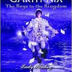 Read EBOOK EPUB KINDLE PDF Lady Friday (Keys to the Kingdom, Book 5) by Garth Nix 📚