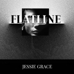Jessie Grace - Flatline