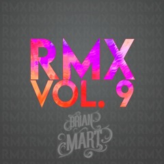 Brian Mart- RMX Vol. 9 Out Now