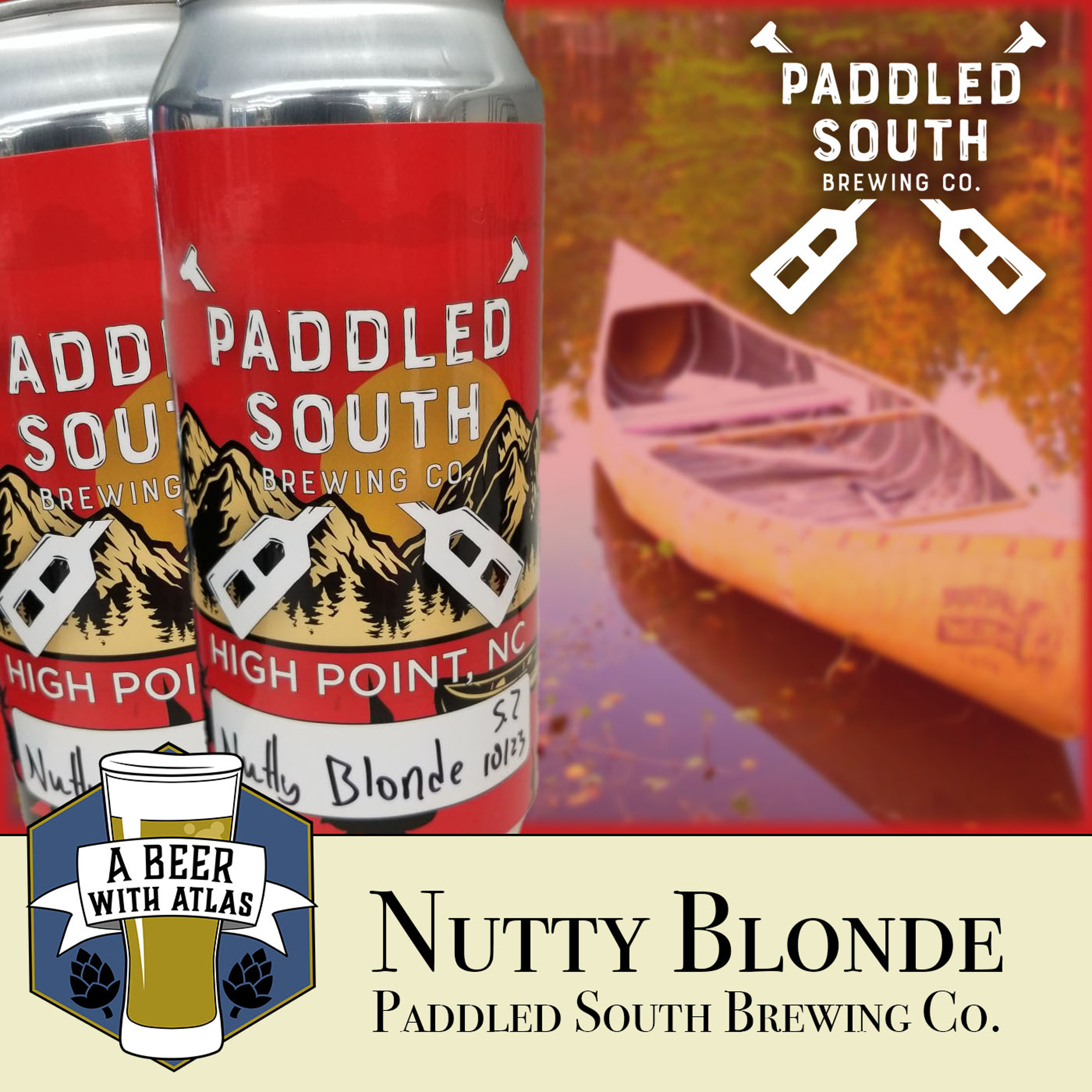 Nutty Blonde by Paddled South Brewing Co. - A Beer with Atlas 221