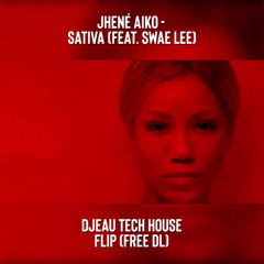 Jhené Aiko - Sativa ft. Swae Lee (DJEAU REMIX) TECH HOUSE / FREE DOWNLOAD