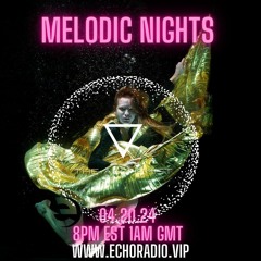 Melodic Nights Echo Radio 04.20.24  New Melodic House and Techno DJ Mix