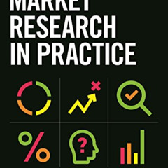 [Access] KINDLE 🎯 Market Research in Practice: An Introduction to Gaining Greater Ma