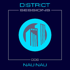 District Sessions 006 - Nau Nau