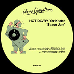 PREMIERE: HOT DLVRY, Yar Khalaf - Space Jam [House Operations]