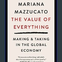 $$EBOOK ⚡ The Value of Everything: Making & Taking in the Global Economy Economics Interested Peop