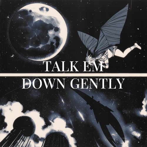 TALK EM DOWN GENTLY (ft. XenoRenn)