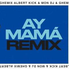 Rigoberta Bandini - Ay Mamá REMIX (Albert Kick X Mon Dj X Ghemix) Radio Edit