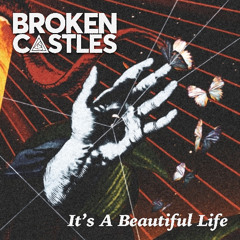 Broken Castles - It's A Beautiful Life (Single Edit)