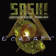 SASH! - Ecuador (Aegonize Remix)