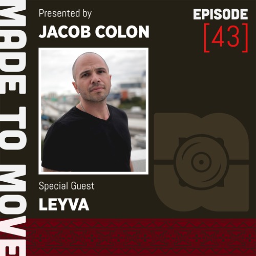 Made To Move Radio EP 043- Leyva
