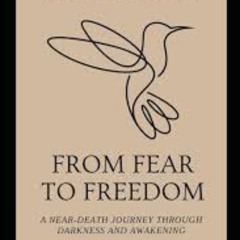 "From Fear to Freedom: A Near-Death Journey Through Darkness and Awakening"  with Michelle Ledbetter