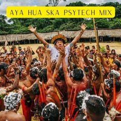 Aya Hua Ska Psytech Mix