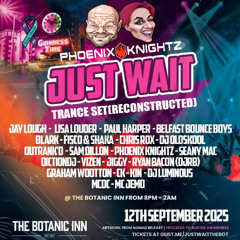 Phoenix Knightz-'JUST WAIT' 12-9-25@The Bot(Trance set)(Reconstructed)(Final)