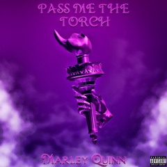 Marley Quinn - Pass Me The Torch Prd.By BeatsByDBilly
