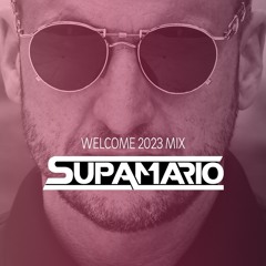 SUPAMARIO - WELCOME 2023 MIX