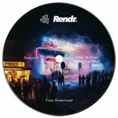 FREE DOWNLOAD : Dubjoix - Over & Over (Original Mix)