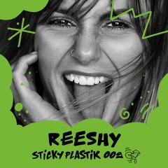 Sticky Plastik Podcast 009 Reeshy