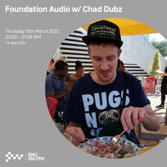 Foundation Audio w/ Chad Dubz & Arkham Sound 10TH MAR 2022