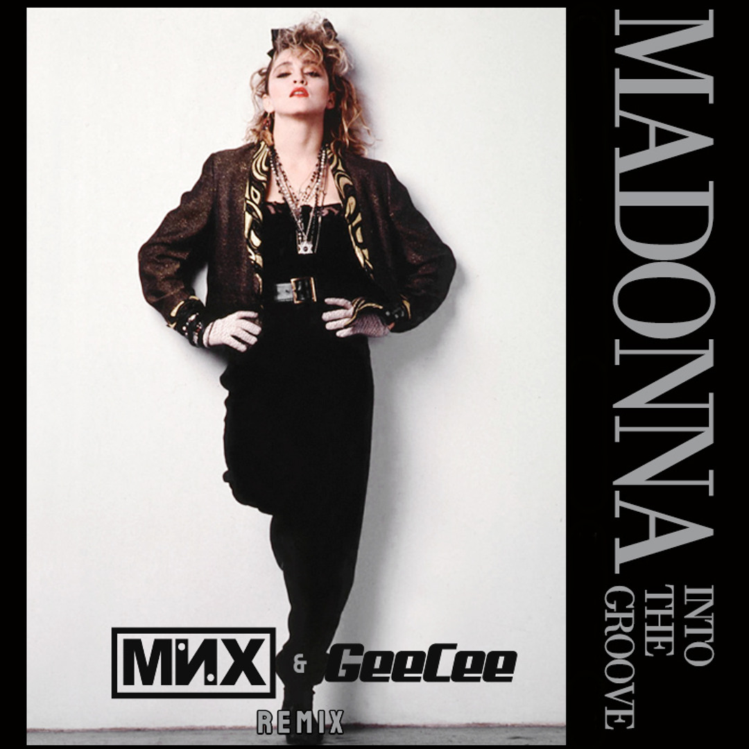 Stream Madonna - Into The Groove (MNX & GeeCee NuDisco Remix