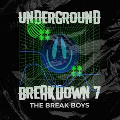 UNDERGROUND BREAKDOWN 7 - THE BREAK BOYS