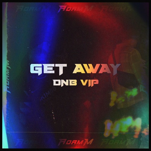 Get Away (DnB VIP)