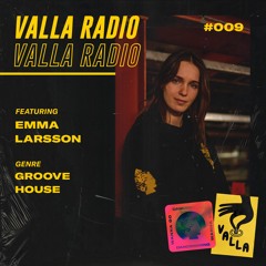 Emma Larsson - Groove House [Valla Radio 009]