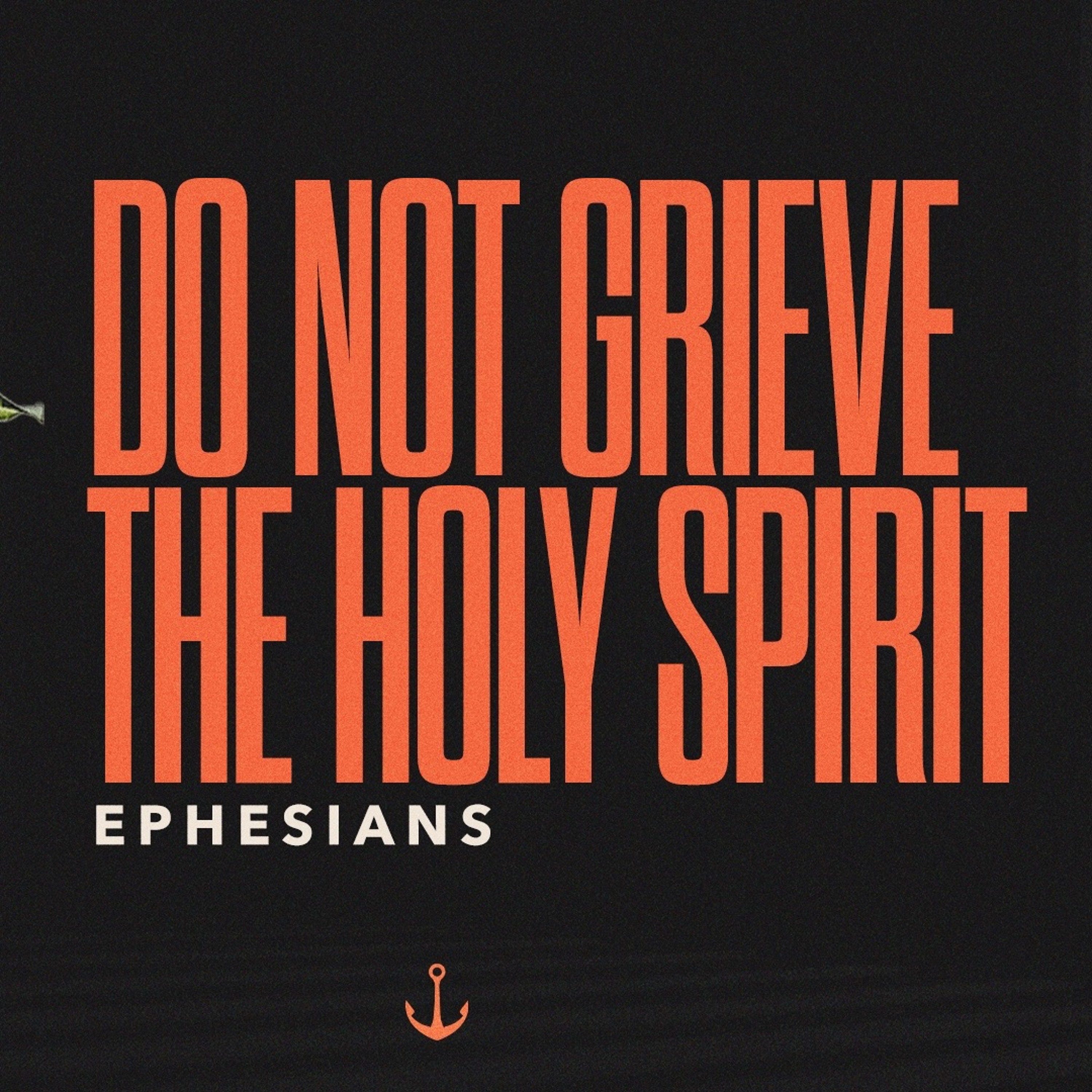 Do Not Grieve The Holy Spirit