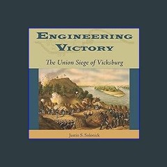 Read eBook [PDF] ✨ Engineering Victory: The Union Siege of Vicksburg Pdf Ebook