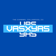VAS - CHANNEL COLLABS SPECIAL EDITION VASSILA X YAS