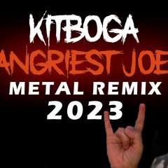Kitboga - ANGRIEST JOE - Metal Remix 2023