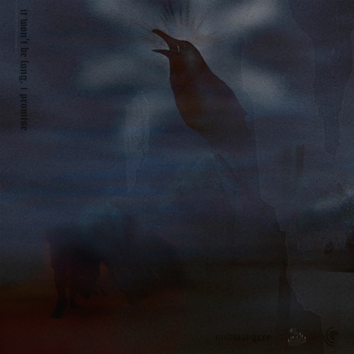 It Won't Be Long, I Promise