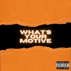 WHAT'S YOUR MOTIVE - FEAT. BKAME