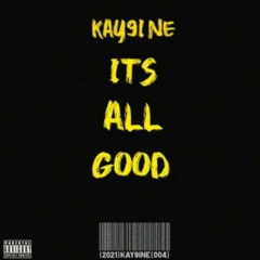 Kay9ine - It's All Good