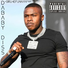 girlhefunnyaf44 - DaBaby Diss