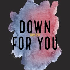 Down For You