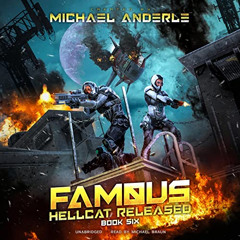 [ACCESS] PDF 📔 Famous: Hellcat Released, Book 6 by  Michael Anderle,Michael Braun,Bl