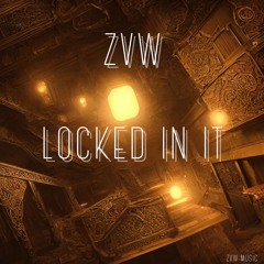 ZVW - Locked In It (Radio Edit)