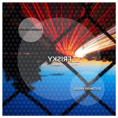 Sasha PRimitive - Frisky ★OUT 28/10★ PPG Recordings