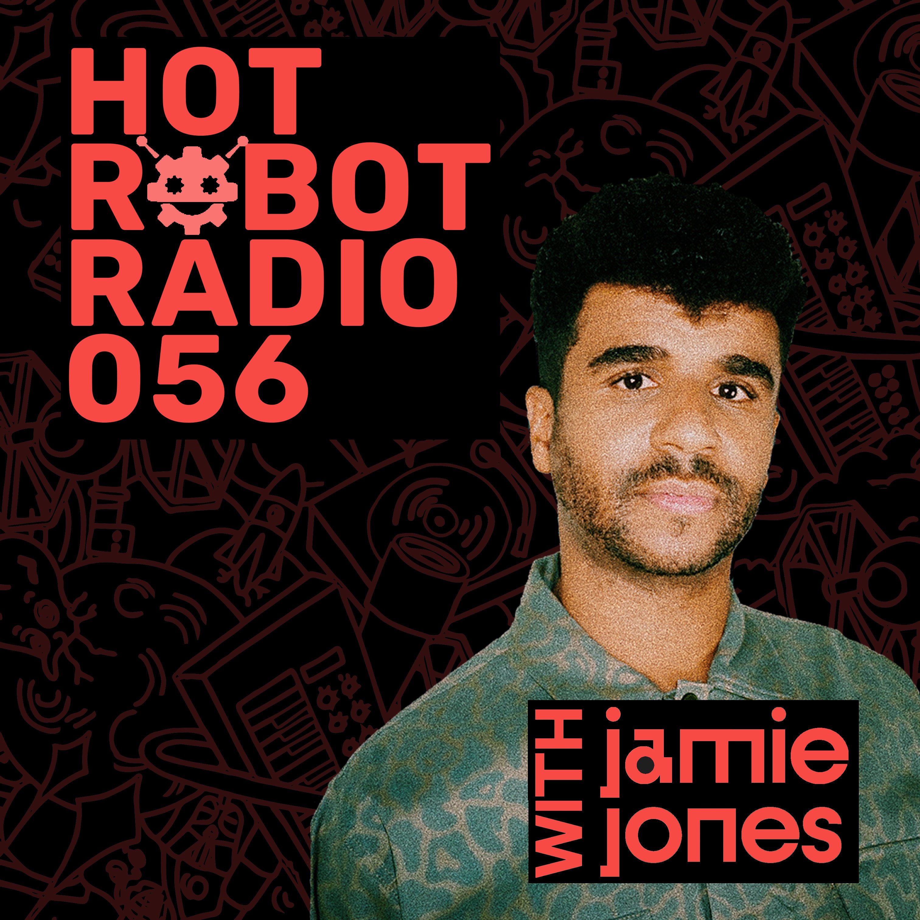 Hot Robot Radio 056