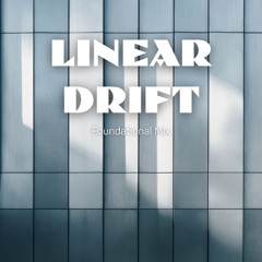 Linear Drift (Foundational Mix)