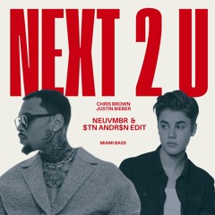 Justin Bieber, Chris Brown - NEXT 2 U [NEUVMBR & $TN ANDR$N EDIT] [filtered]