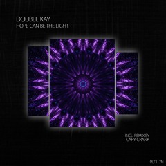 NEW RELEASE: Double Kay - Hope Can Be The Light [Polyptych Noir]