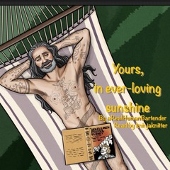 Yours In Ever-loving Sunshine by aRealHumanBartender