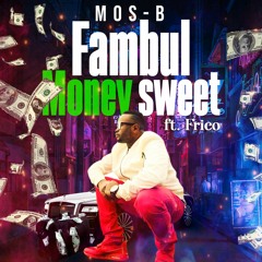 Mos-B  Fambul money sweet ft frico