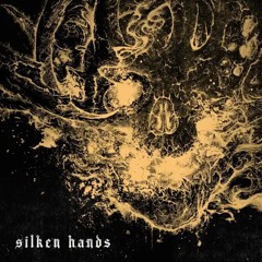SILKEN HANDS (bootleg) WIP