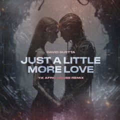 David Guetta - Just A Little More Love (Y:K Afro House Remix) FREE DOWNLOAD FULL VERSION