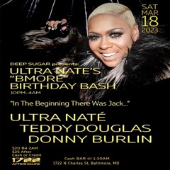 Ultra Nate's Bmore Bday Bash w/ Teddy Douglas, Donny Burlin, & Ultra Nate' :: 03.14.2023
