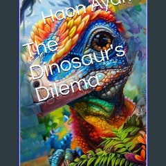 Read eBook [PDF] ❤ The Dinosaur's Dilema (Noah & Maya: Quests of Wonder) Pdf Ebook