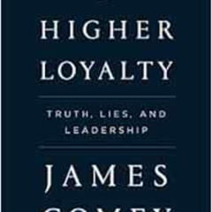 Get EPUB 📚 A Higher Loyalty: Truth, Lies, and Leadership by James Comey PDF EBOOK EP